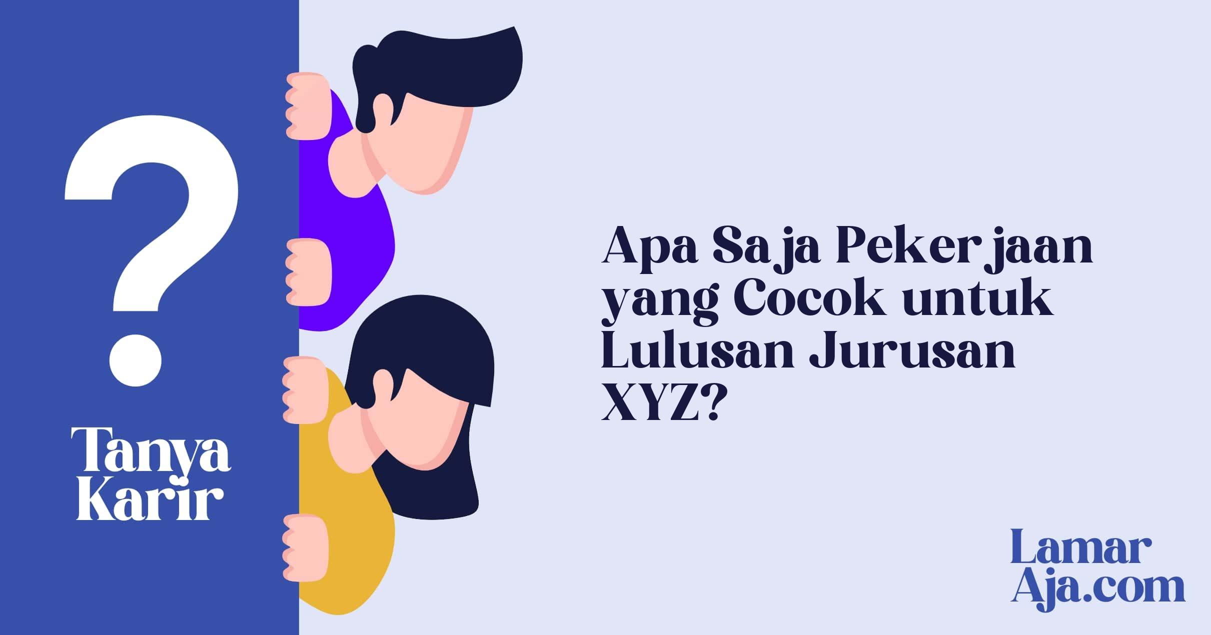 Apa Saja Pekerjaan yang Cocok untuk Lulusan Jurusan XYZ?